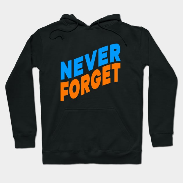 Never forget Hoodie by Evergreen Tee